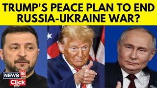 Donald Trump | Trump’s Peace Plan for Ukraine Looks Like Putin’s Victory | Russia Vs Ukraine | N18G