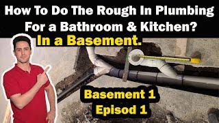 how to do rough in plumbing for a bathroom & kitchen in a basement?