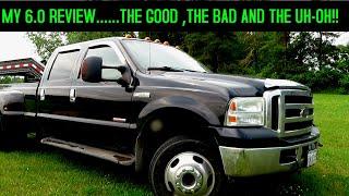 REVIEW OF MY 6.0...THE GOOD, THE BAD  AND THE OH DANG!