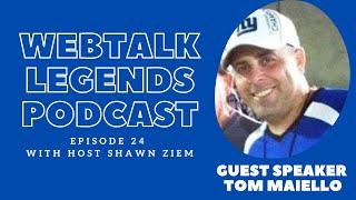 Webtalk Legends Podcast, episode 24, Tom Maiello with host Shawn Ziem