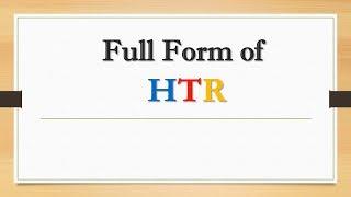 Full Form of HTR || Did You Know?