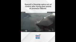 SpaceX's Starship spins out of control after flying past points of failures | GMA Integrated News