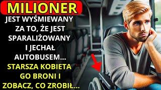 MŁODZI WYŚMIEWAJĄ MILIONERA ZA TO, ŻE JEST SPARALIŻOWANY W AUTOBUSIE... 10 MINUT PÓŹNIEJ...