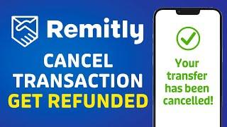 How to Cancel REMITLY Transaction THE EASY WAY