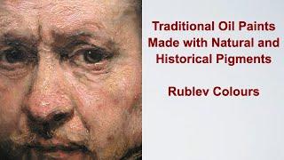 The Only Traditional Oil Paints Today: Rublev Colours Artists Oils