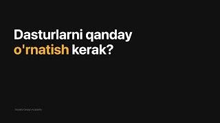 Dasturlarni qanday o'rnatish kerak?