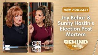 Joy Behar & Sunny Hostin's Election Post Mortem | Behind The Table, November 6, 2024