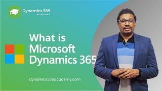 What is Microsoft Dynamics 365 | A quick Introduction | D365 Academy