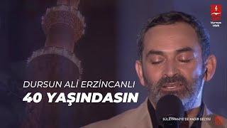 DURSUN ALİ ERZİNCANLI "40 YAŞINDASIN"