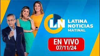 LATINA EN VIVO: EDICIÓN MATINAL - JUEVES 7 DE NOVIEMBRE 2024