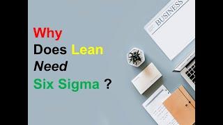 Why Does Lean Need Six Sigma?