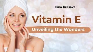 Vitamin E Unveiling the Wonders