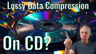 Your CD player uses LOSSY data compression (maybe)