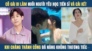 Cô gái đi làm nuôi người yêu làm tiến sỹ và cái kết bị bỏ rơi nhưng ...