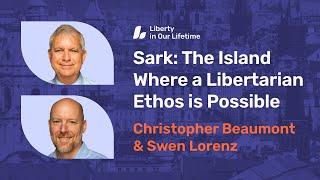 Christopher Beaumont & Swen Lorenz: Sark – The Island Where a Libertarian Ethos Is Possible