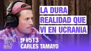 La dura realidad que vi en ucrania. Carles Tamayo | Cap.513