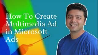 How To Create A Multimedia Ad in Microsoft Ads!