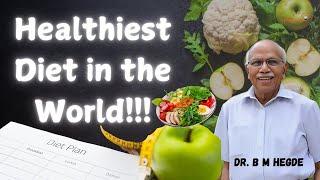 Healthiest Diet in the World!!! Dr. B M Hegde