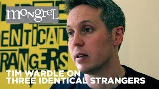 Tim Wardle on THREE IDENTICAL STRANGERS [HD] Mongrel Media