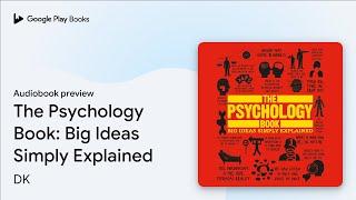 The Psychology Book: Big Ideas Simply… by DK · Audiobook preview