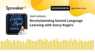 Revolutionizing Second Language Learning with Darcy Rogers