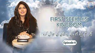 First Seek His Kingdom: Episode 6