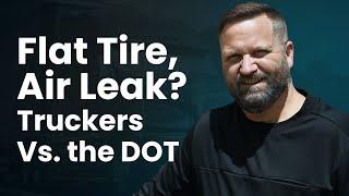 Flat Tire, Air Leak? Truckers Vs. the DOT