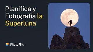 Cómo Planificar y Fotografiar la Última Superluna del Año