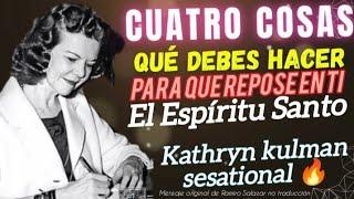 4 COSAS QUE DEBES HACER PARA QUE REPOSE EN TI EL ESPÍRITU SANTO - Por Kathryn kulman sesational