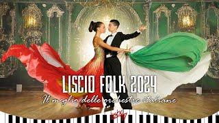 Liscio Folk 2024 | Il Meglio delle Orchestre Italiane | Musica Folk Italiana