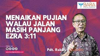 Menaikan Pujian Walau Jalan masih Panjang | Pdt. Robby I Chandra