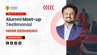 Mihir Deshmukh Testimonial | Premium Learning Systems