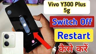 Vivo y300 plus 5g switch off kaise kare/How to Power off Vivo y300 plus 5g/switch off