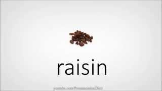 How to pronounce raisin