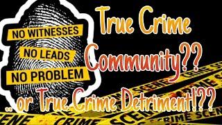 True Crime or True Detriment - A Community Crashing - OPEN PANEL DISCUSSION