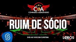 Conrado e Aleksandro - Ruim de Sócio (DVD AO VIVO EM CURITIBA)