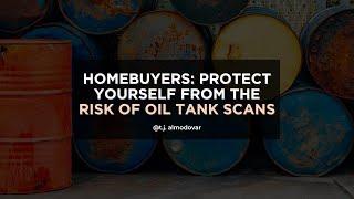 Homebuyers: Protect Yourself From the Risk of Oil Tank Scans