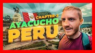 Exploring Peru's Ancient Highlands: A Journey Through History: Ayacucho Chapter 2