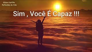 Sim , Você  é Capaz ! Reflexão de Vida (Motivacional)