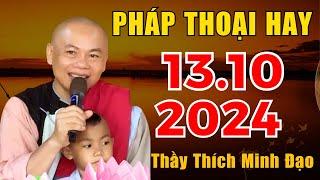 PHÁP THOẠI MỚI NHẤT "Ngày 13.10.2024" Tại Tu Viện Minh Đạo | Thầy Thích Minh Đạo