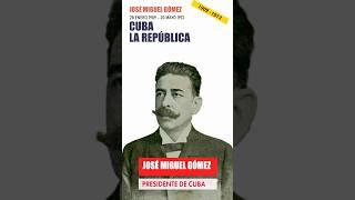 Presidentes de Cuba - 1909 a 1913: José Miguel Gómez