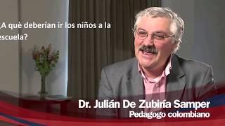 ¿A que deberían ir los  niños a la escuela? Dr. Julian de Zubiria