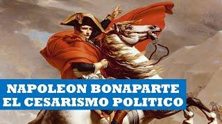 NAPOLEON BONAPARTE, EL CESARISMO POLITICO