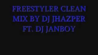 FREESTYLER CLEAN MIX BY DJ JHAZPER FT. DJ JANBOY