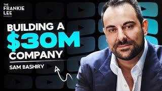 ZERO to $30 Million In Tech | Sam Bashiry