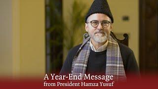 A Year-End Message from President Hamza Yusuf