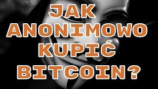 JAK ANONIMOWO KUPIĆ BITCOIN'a