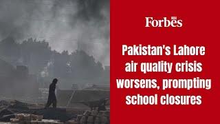 Pakistan's Lahore air quality crisis worsens, prompting school closures