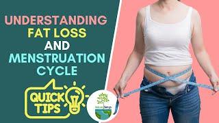 Understanding  FAT LOSS and Menstruation Cycle / Quick Tips for Women