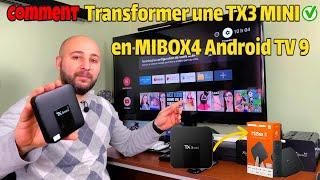 Transformer une TX3 MINI en MIBOX4 Android TV 9